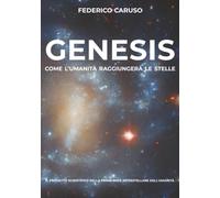 GENESIS: Come l'umanità raggiungerà le stelle