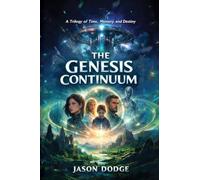 Genesis Continuum: A Trilogy of Time, Memory, and Destiny