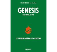 Libri Francesco Gazzara - Genesis. Dal Prog Al Pop. Le Storie Dietro Le Canzoni