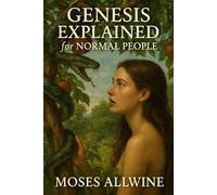 Genesis Explained: For Normal People