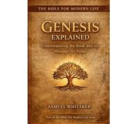 Genesis Explained: Understanding the Book and Its Message for Today: 1