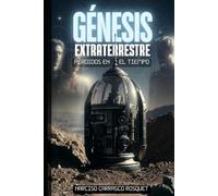 GÉNESIS EXTRATERRESTRE: PERDIDOS EN EL TIEMPO