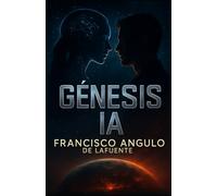 GÉNESIS IA: Super Inteligencia Artificial