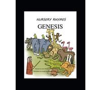 Genesis Nursery Rhymes: The Stories of Genesis told through Rhyme.