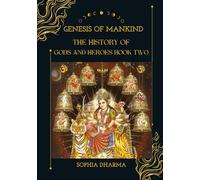 Genesis of Mankind: The History of Gods and Heroes Book Two