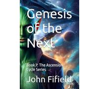 Genesis of the Next: Book 7: The Ascension Cycle Series