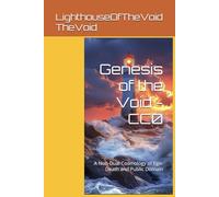 Genesis of the Void - CC0: A Non-Dual Cosmology of Ego-Death and Public Domain