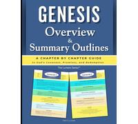 Genesis Overview & Summary Outlines: A Chapter-by-Chapter Guide to God's Covenant, Promises and Redemption