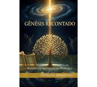 Gênesis Recontado: Histórias e Mistérios do Princípio