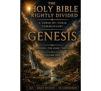 Genesis Rightly Divided: A King James Verse-by-Verse Commentary - Volume One
