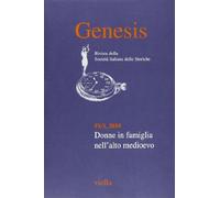 Genesis. Rivista della Società italiana delle storiche. Donne in famiglia nell'alto Medioevo (2010) (Vol. 1)