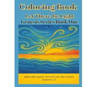 Genesis Series Coloring Book 1 - Let There Be Light: From Creation to Noah - A Bible-Based Coloring Journey