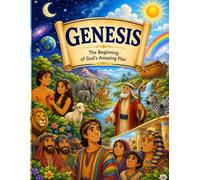 Genesis: The Beginning of God's Amazing Plan