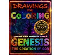 GENESIS THE CREATION OF GOD COMPLETE EDITION - (BLACK AND WHITE EDITION WITH 60 DRAWINGS + CURIOSITIES + 20 PAGES OF ACTIVITIES): BIBLE COLORING BOOK