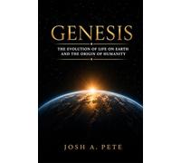 Genesis: The Evolution of Life on Earth and the Origin of Humanity: 1