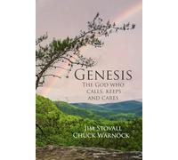 Genesis: The God Who Calls, Keeps, and Cares: A 13-Week Study of the Bible's Foundational Book