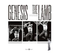 Genesis. The Lamb - Mino Profumo e Jon Kirkman - 2019 - Rizzoli Lizard