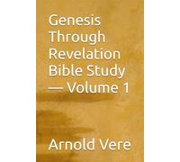 Genesis Through Revelation Bible Study - Volume 1