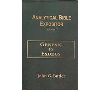 Genesis to Exodus (Analytical Bible Expositor Volume 1)