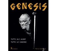 GENESIS - TUTTI GLI ALBUM TUTTE LE CANZONI - GIAMMETTI MARIO - Il Castello