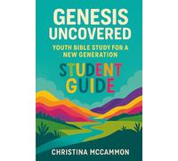 Genesis Uncovered: Youth Bible Study for a New Generation