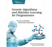 Genetic Algorithms and Machine Learning for Programmers: Create AI Models and Evolve Solutions