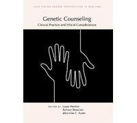 Genetic Counseling: Clinical Practice and Ethical Considerations (Tascabile)