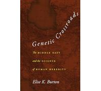 Genetic Crossroads: The Middle East and the Science of Human Heredity