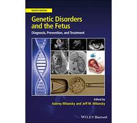 Genetic Disorders and the Fetus: Diagnosis, Prevention and Treatment