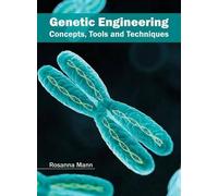 Genetic Engineering: Concepts, Tools and Techniques (Copertina rigida)