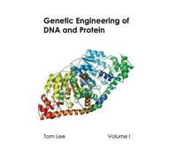 Genetic Engineering of DNA and Protein: Volume I (Copertina rigida)