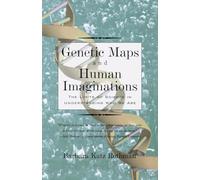 Genetic Maps and Human Imaginations: The Limits of Science in Understanding Who We Are