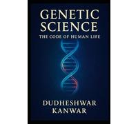 Genetic Science: The Code of Human Life: Unveiling the Blueprint of Creation