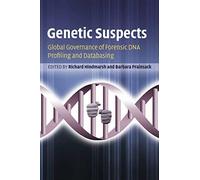 Genetic suspects: global governance of forensic dna profiling and databasi...