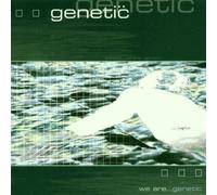 GENETIC - WE ARE..GENETIC