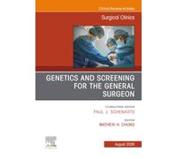 Genetics and Screening for the General Surgeon, An Issue of Surgical Clinics: Volume 106-4
