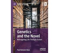Genetics and the Novel: Reimagining Life Through Fiction