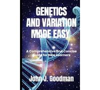Genetics and Variation Made Easy: A Comprehensive and Concise Guide for New Learners