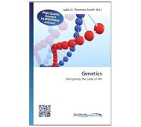 Genetics: Decrypting the code of life