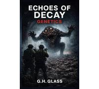 Genetics: Echoes of Decay: A Zombie Apocalypse Series, Book 5