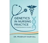 Genetics in Nursing Practice: A Comprehensive Guide: The Expanding Role of Genetics in Nursing Practice