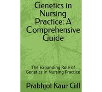 Genetics in Nursing Practice: A Comprehensive Guide: The Expanding Role of Genetics in Nursing Practice