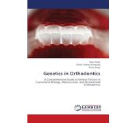 Genetics in Orthodontics: A Comprehensive Guide to Genetic Factors in Craniofacial Biology, Malocclusion, and Personalized Orthodontics