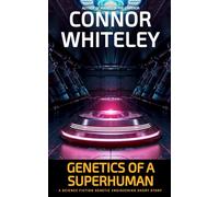 Genetics Of A Superhuman: A Science Fiction Genetic Engineering Short Story