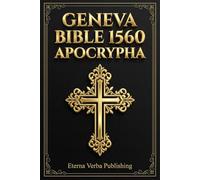 Geneva Bible 1560 Apocrypha: A New Modern English Translation with Book Introductions