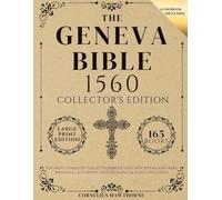 Geneva Bible 1560 Collector's Edition: The Most Complete Collection with Lost Apocrypha and Rare Writings | Authentic Orthography & Audio Included (Annotated)