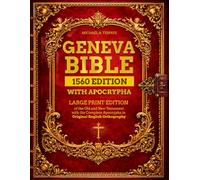 Geneva Bible 1560 Edition with Apocrypha: Large Print Edition of the Old and New Testament with the Complete Apocrypha in Original English Orthography