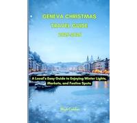 Geneva Christmas Travel guide 2025-2026: A Local’s Easy Guide to Enjoying Winter Lights, Markets, and Festive Spots