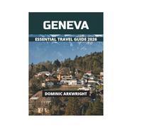 GENEVA ESSENTIAL TRAVEL GUIDE 2026