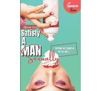 Geneva Green How To Satisfy A Man Sexually (Tascabile)